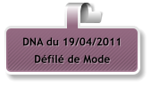 DNA du 19/04/2011 Défilé de Mode
