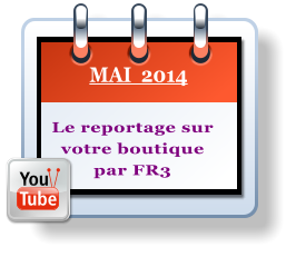 MAI  2014 Le reportage sur  votre boutique  par FR3