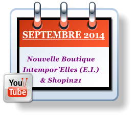 SEPTEMBRE 2014 Nouvelle Boutique  Intempor'Elles (E.I.)  & Shopin21